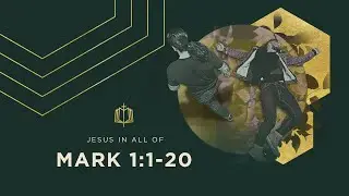 Mark 1:1-20 | The Kingdom is Here | Bible Study