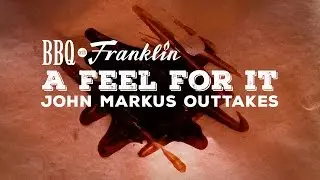 BBQ with Franklin Outtakes: A Feel For It