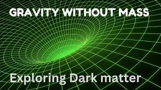Can Gravity Exist Without Mass? Exploring the Myth of Dark Matter
