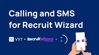 Calling and SMS for Recruit Wizard (VXT Integration)