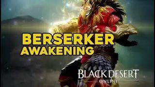 Berserker  Awakening ||  Black Desert Online
