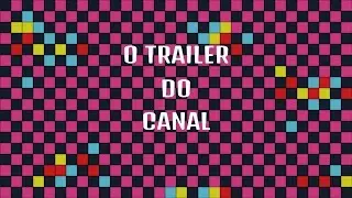 O Trailer Do Canal