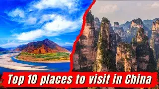 Top 10 Places to Visit in China
