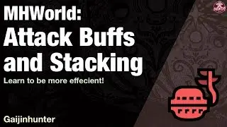Monster Hunter World: Attack Buffs & Stacking