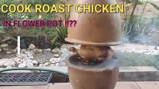 HOW TO COOK ROAST CHICKEN IN FLOWER POT??!!