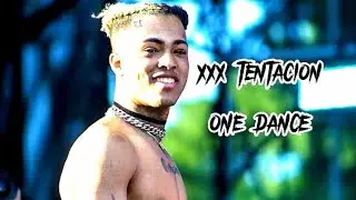 XXX tentacion x one dance
