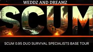 SCUM 0.95 DUO SURVIVAL SPECIALISTS BASE TOUR