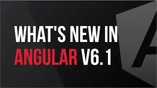 What's New in Angular v6.1