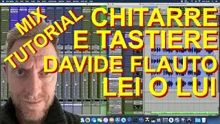 MIX TUTORIAL - CHITARRE E TASTIERE - DAVIDE FLAUTO "LEI O LUI" - COME MIXARE CHITARRE E TASTIERE