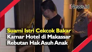 Suami Istri Cekcok Bakar Kamar Hotel di Makassar Rebutan Hak Asuh Anak