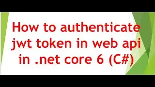 .Net Core Web Api Jwt Token Authentication and Authorization in .Net Core 6