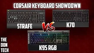 Corsair Keyboard Showdown! Strafe VS K95 vs K70 | Best Keyboard? - The Don Tech