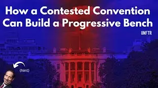 How a Contested Convention Can Build a Progressive Bench