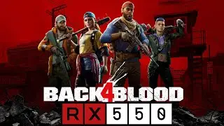 Back 4 Blood RX 550 4GB