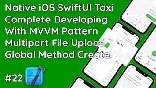 #22 SwiftUI MVVM Multipart File Uploading: Elevate Your Taxi App with Seamless Post Method Mastery!