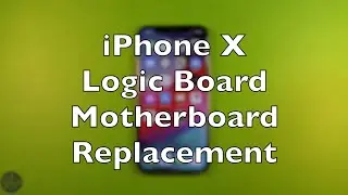 iPhone X Logic Board Motherboard Replacement How To Change
