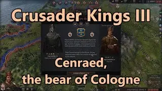Let's Play Crusader Kings 3 - Part 62: Cenraed, the bear of Cologne