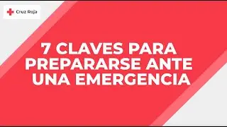 7 claves para prepararse ante una emergencia