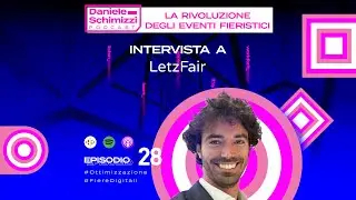 Podcast E 28 | LA RIVOLUZIONE DEGLI EVENTI FIERISTICI - Intervista a Letzfair