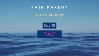 Fair Parent Mini Challenge - Day 10