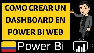 🔴 Power Bi Web Capítulo 69:  COMO CREAR UN DASHBOARD EN POWER BI WEB o powerbi.com