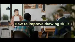 How to improve drawing skills ?