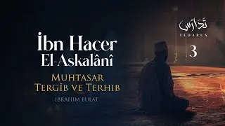 Tedarus | İbn Hacer El-Askalânî, Muhtasar Tergîb ve Terhib | 3. Ders
