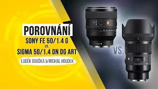 Porovnání Sigma 50/1,4 DG DN Art vs  Sony FE 50/1,4 GM