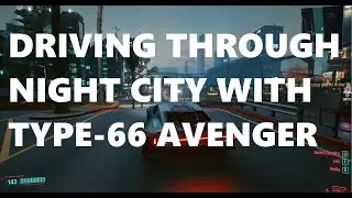 Cyberpunk 2077 - Driving in Night City in Type-66 Avenger @1440p Ray Tracing Ultra