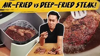 DEEP FRIED VS AIR FRIED STEAK!! WHICH ONE IS BETTER?