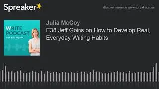 E38 Jeff Goins on How to Develop Real, Everyday Writing Habits