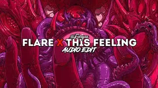 flare x this feeling - hensonn x my!lane [edit audio]