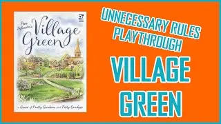 Village Green - Unnecessary Rules Playthrough