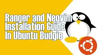 HOW TO INSTALL RANGER FILE BROWSER AND NEOVIM IN UBUNTU VIA TERMINAL