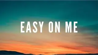 Adele - Easy on me (Lyrics)