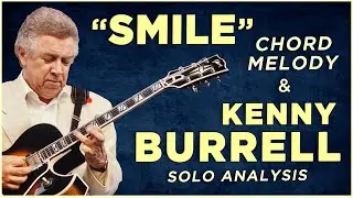 "Smile"- Chord Melody & Kenny Burrell Solo