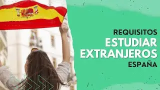 Requisitos para ESTUDIAR en ESPAÑA para EXTRANJEROS 🇪🇸🎓