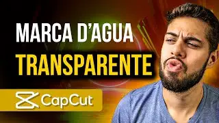 🤩 Como fazer MARCA D'AGUA TRANSPARENTE no CapCut | Tutorial Capcut