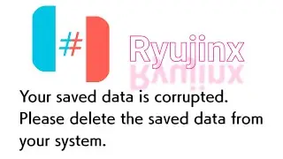 Ryujinx | Your Save Data is Corrupted/The Save data in the Nintendo Switch Couldn't be Recognized