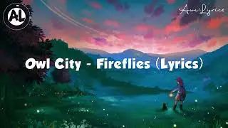 Owl city - Fireflies ( Lyrics)