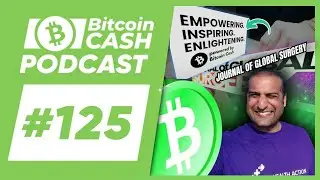 The Bitcoin Cash Podcast #125: Journal of Global Surgery feat. Saqib Noor