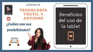 5 beneficios de la TECNOLOGÍA en el AUTISMO