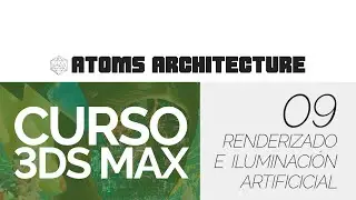 CURSO 3DSMAX - 09 RENDERIZADO E ILUMINACIÓN ARTIFICIAL