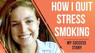 Stress smoking how I quit smoking for life My personal story (Meghan)