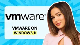 How to Download and Install VMware on Windows 11