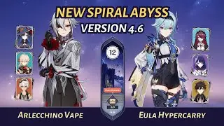 NEW SPIRAL ABYSS 4.6 | [Genshin Impact] | Arlecchino Vape + C6 Eula Hypercarry - | Floor 12 (9★)