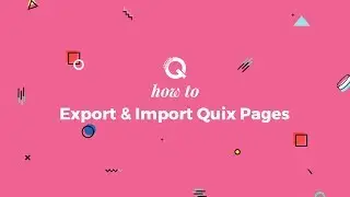 How to Export & Import Quix Page