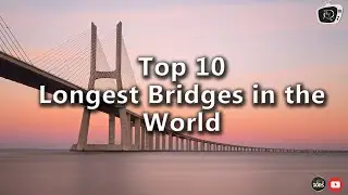 Top 10 Longest Bridges in the World