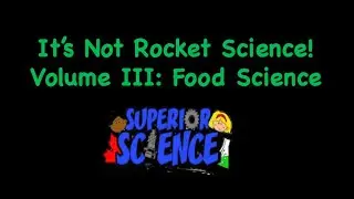 It's Not Rocket Science: Volume III: Food Science