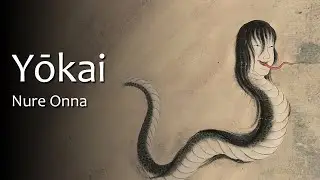 Yokai: Monsters of Japan - Nure Onna | 妖怪 - 濡れ女